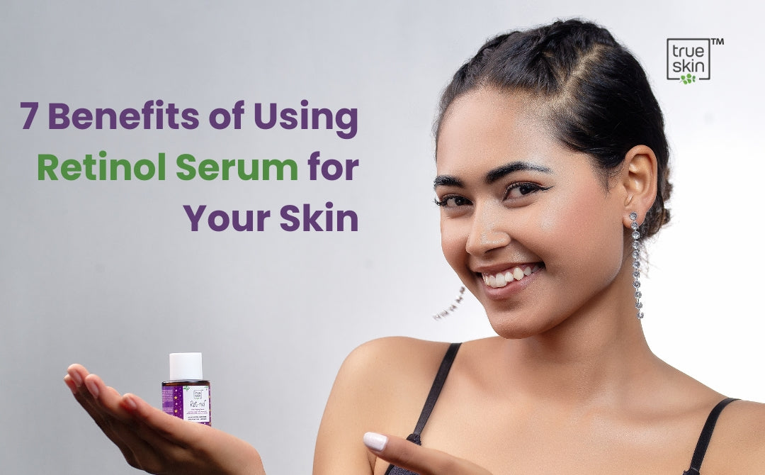 Using Retinol 7 Benefits of Using Retinol Serum for Your Skin – Truederma