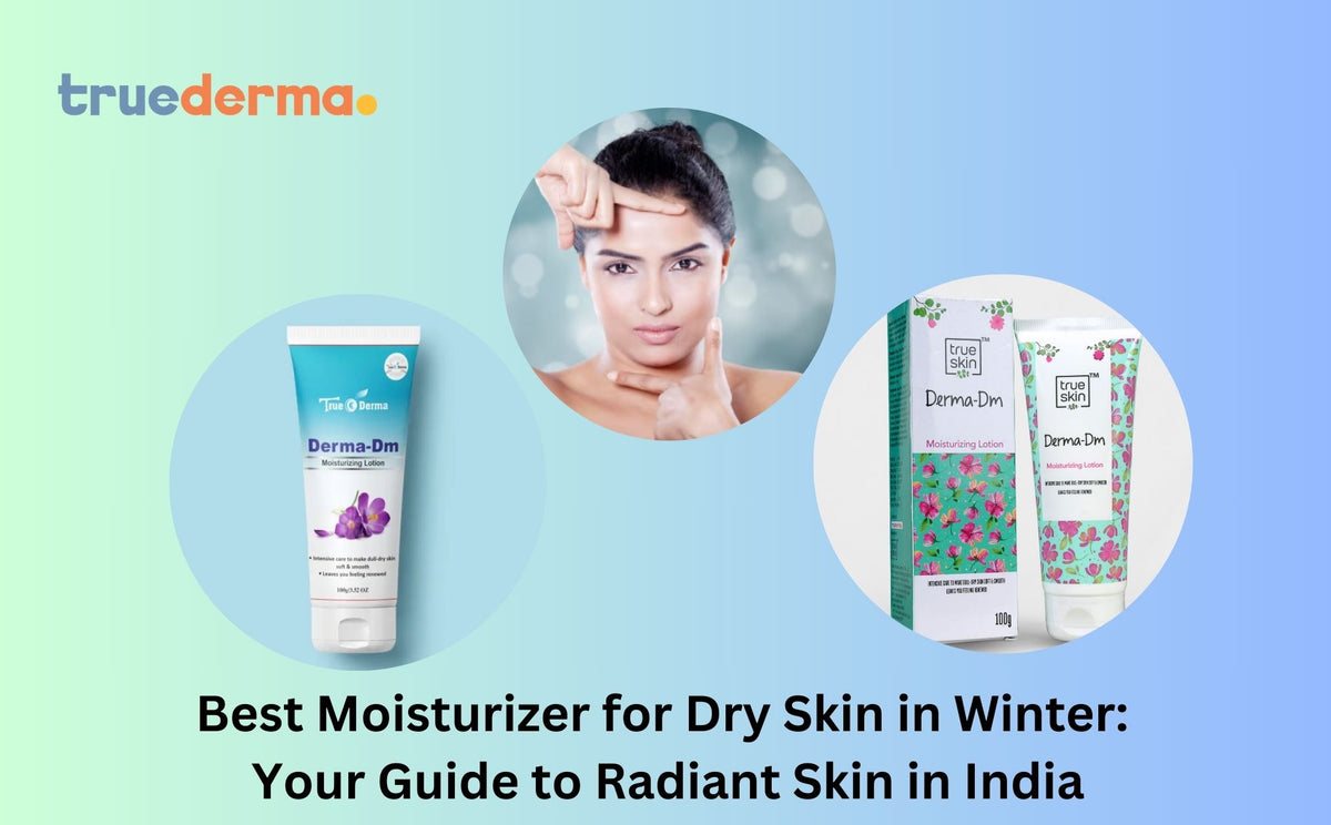 Best Moisturizer for Dry Skin in Winter – True Derma Care – Truederma