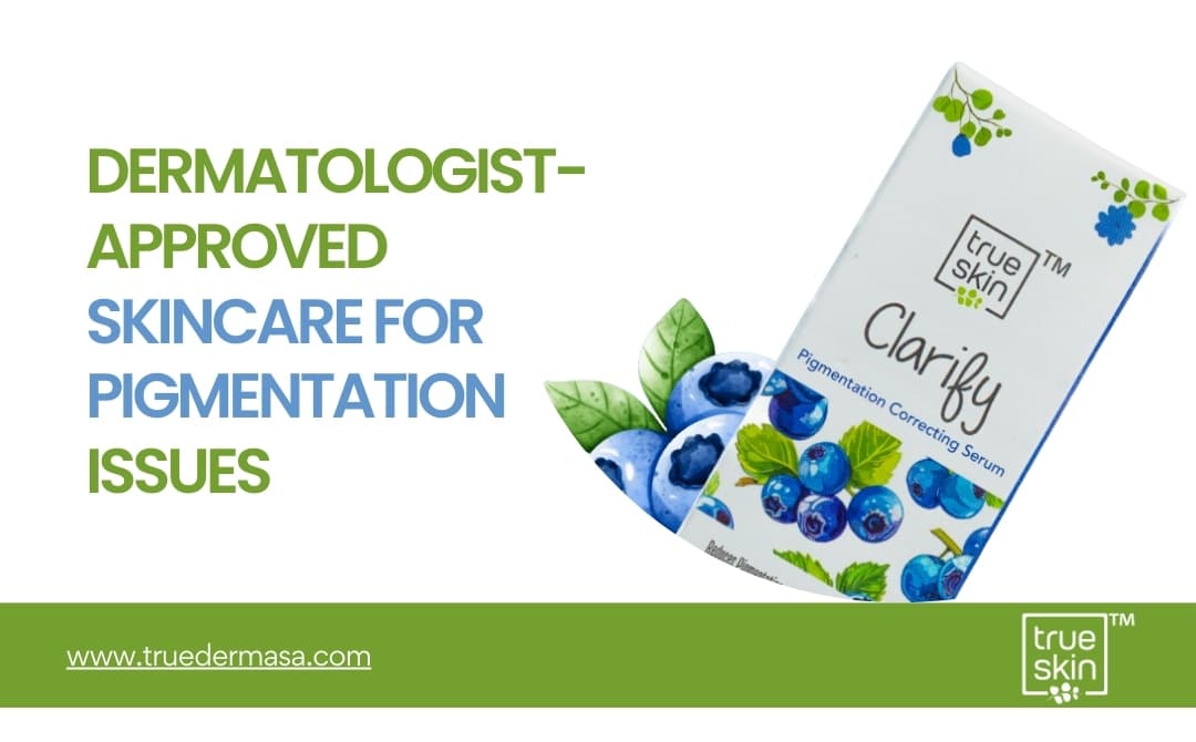 Dermatologist-Approved Skincare for Pigmentation Issues