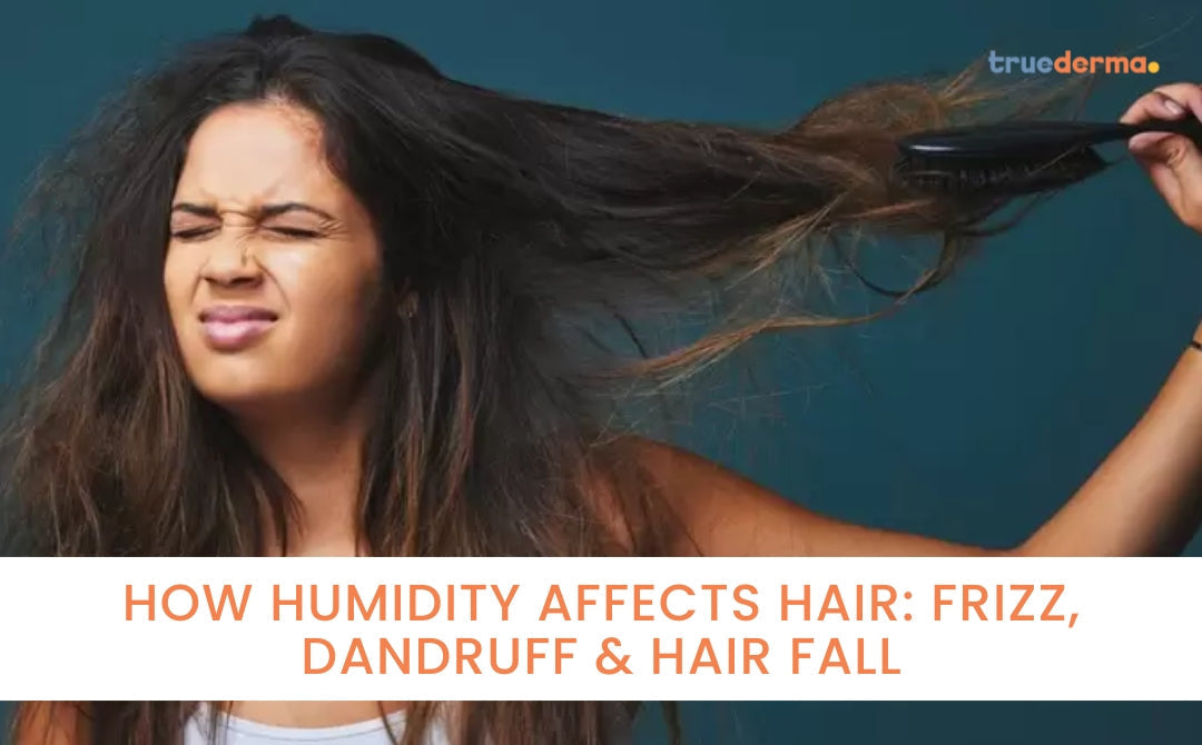 How Humidity Affects Hair: Frizz, Dandruff & Hair Fall