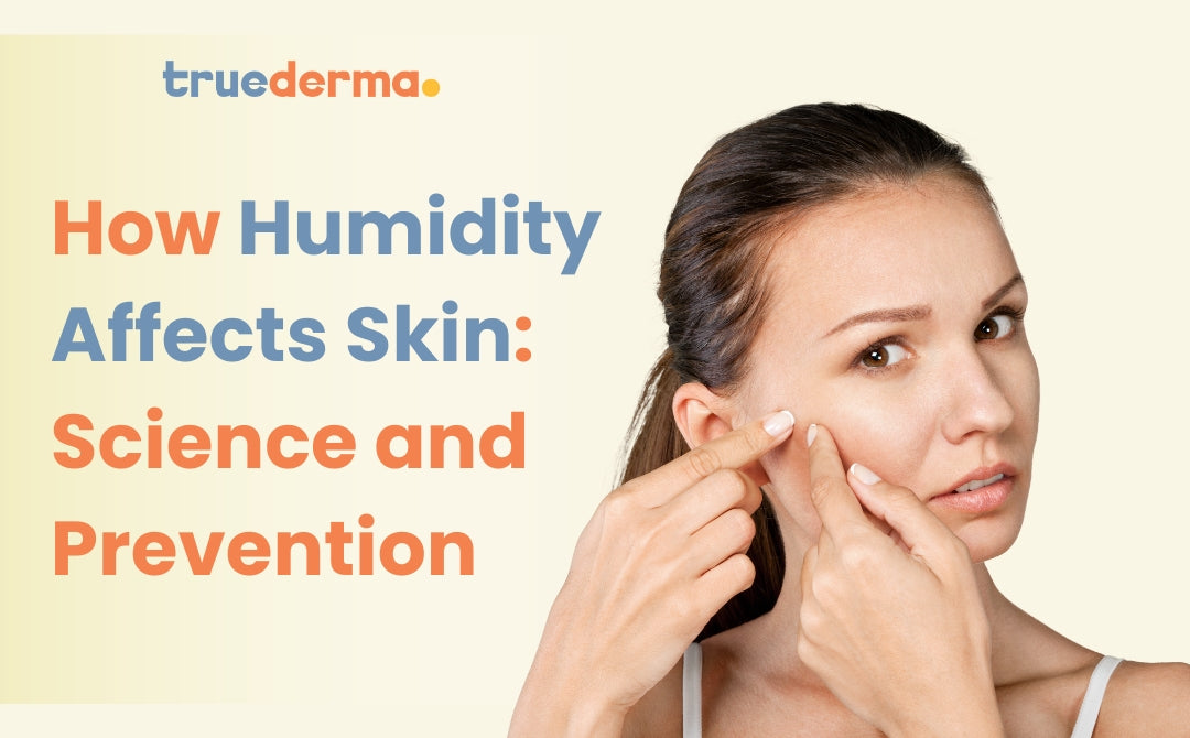 How Humidity Affects Skin: Expert Tips by Dermatologist – Truederma