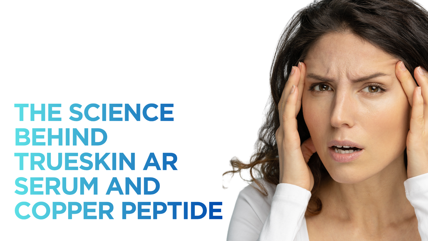The Science Behind TrueSkin AR Serum and Copper Peptide