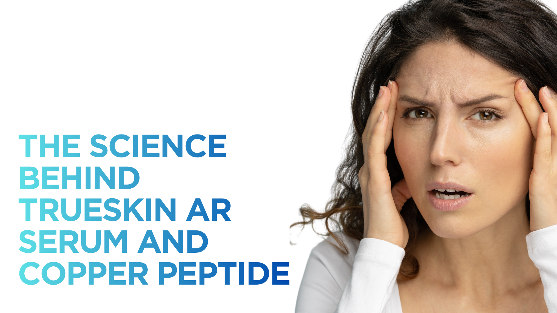 The Science Behind TrueSkin AR Serum and Copper Peptide